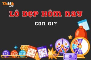 nhà cái ta88 lô đẹp hôm nay